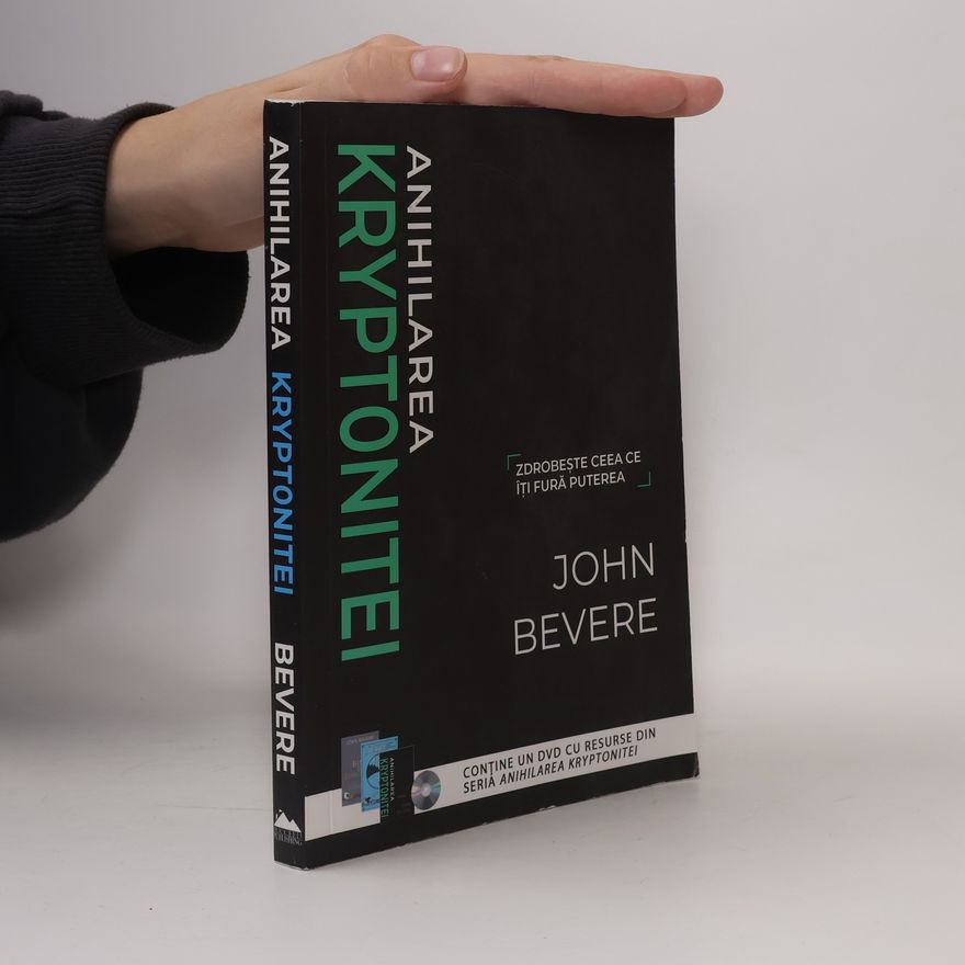 John Bevere Anihilarea kryptonitei