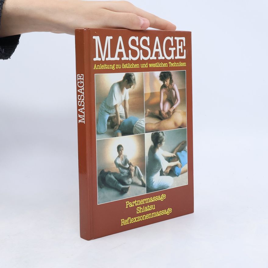 Autores varios Massage. Anleitung zu östlichen und westlichen Techniken