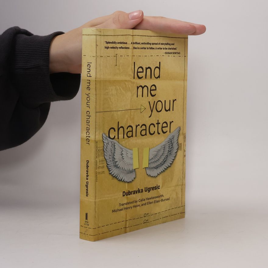Dubravka Ugrešić Lend Me Your Character