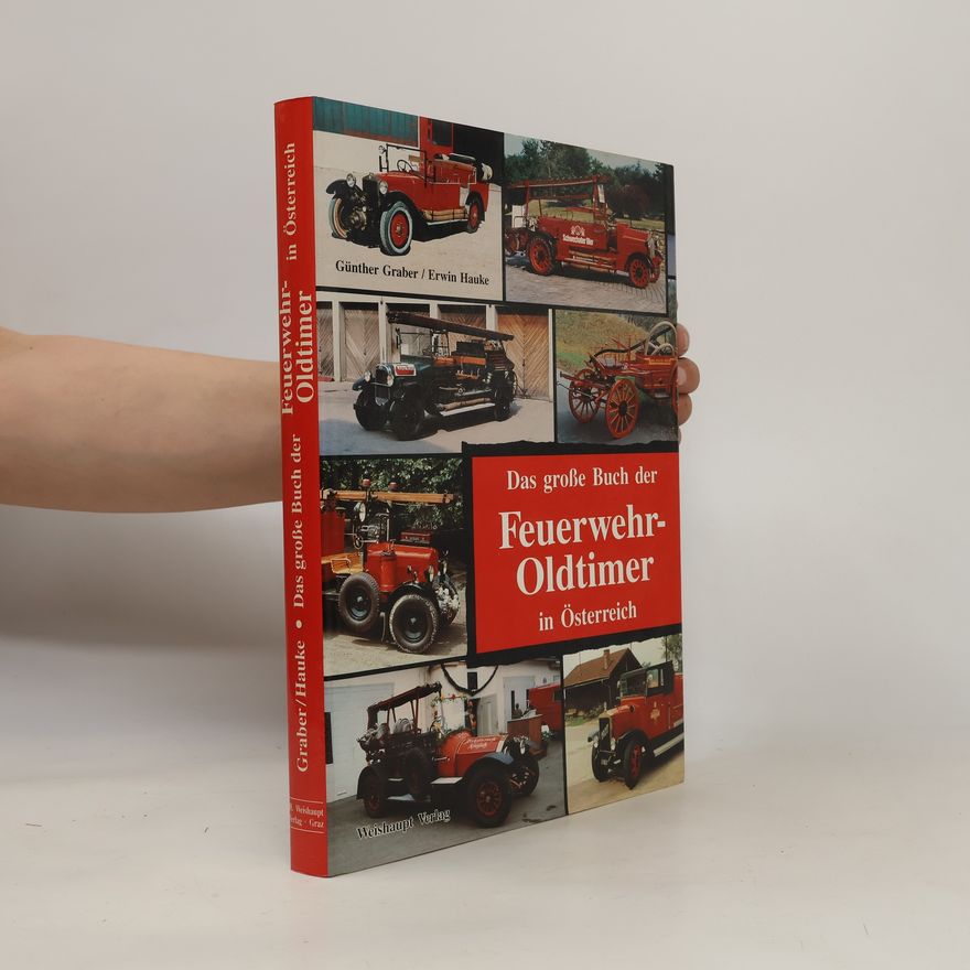 Günther Graber Das grosse Buch der Feuerwehr-Oldtimer in Österreich