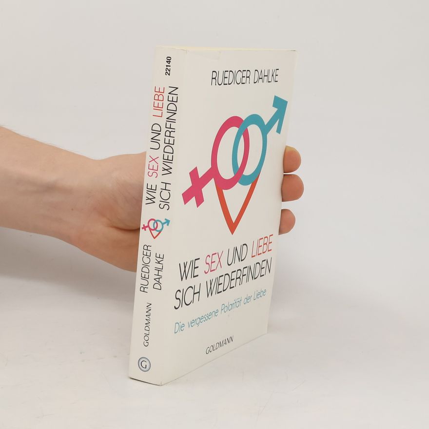 Ruediger Dahlke Wie Sex und Liebe sich wieder finden
