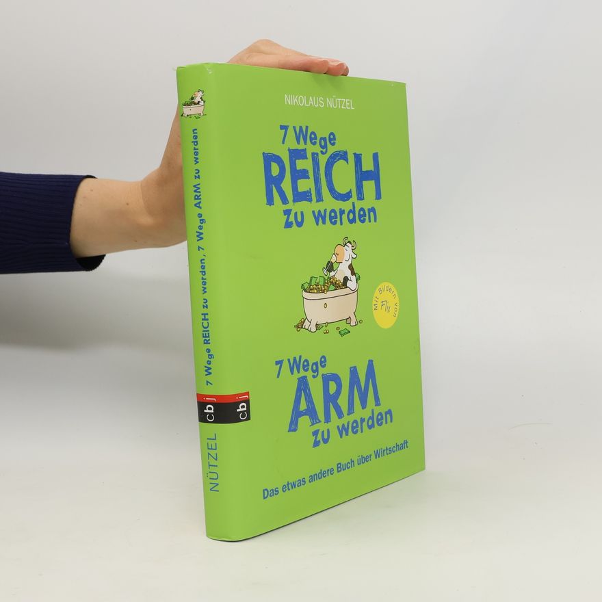 Nikolaus Nützel 7 Wege reich zu werden, 7 Wege arm zu werden