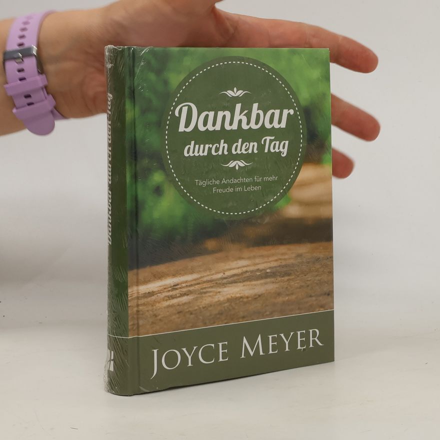 Joyce Meyer Dankbar durch den Tag
