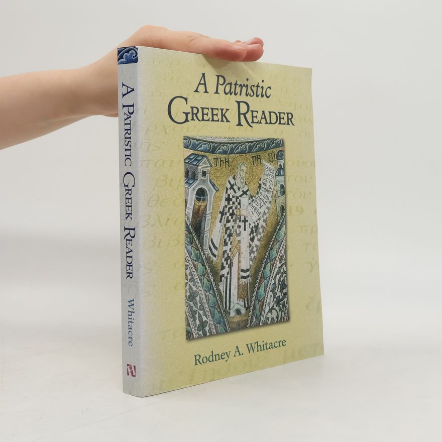 Rodney A. Whitacre A Patristic Greek Reader