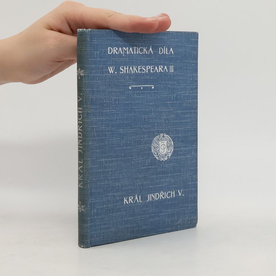 William Shakespeare Dramatická díla Williama Shakespeara. Král Jindřich V.