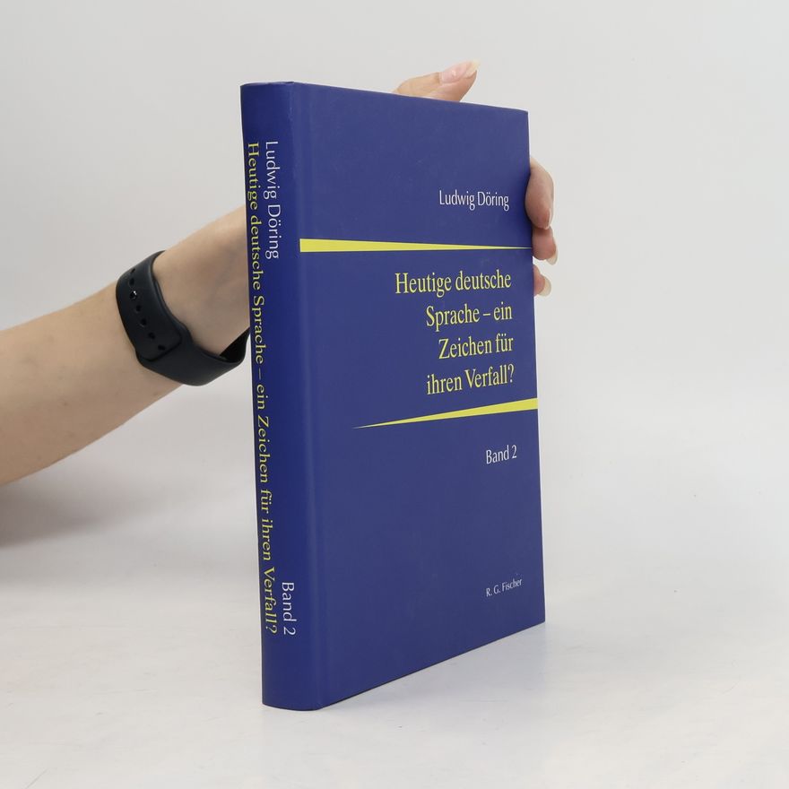 Ludwig Döring Heutige deutsche Sprache - ein Zeichen für ihren Verfall?
