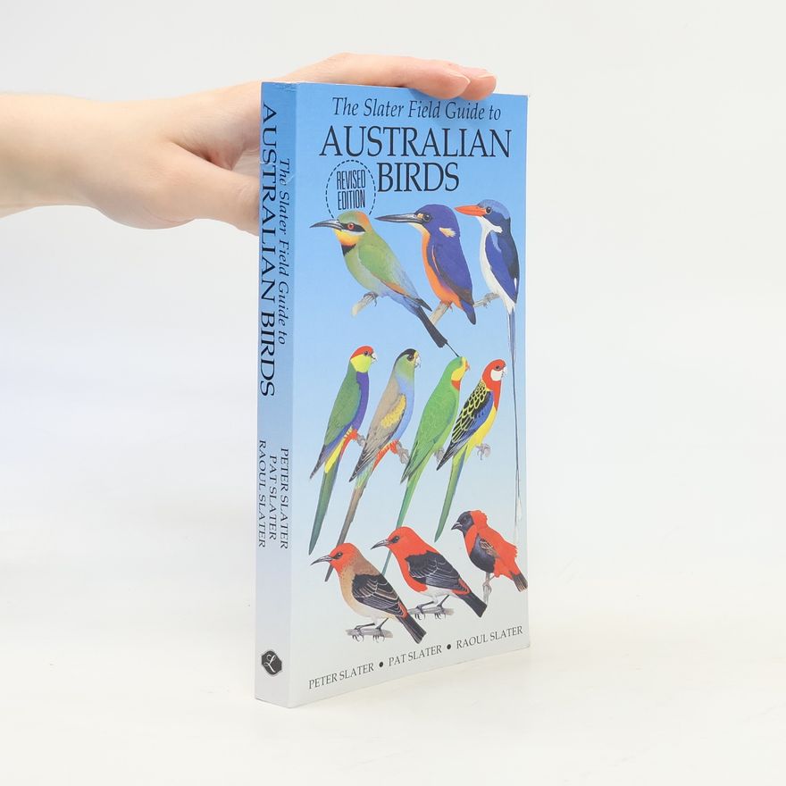 Raoul Slater The Slater Field Guide to Australian Birds