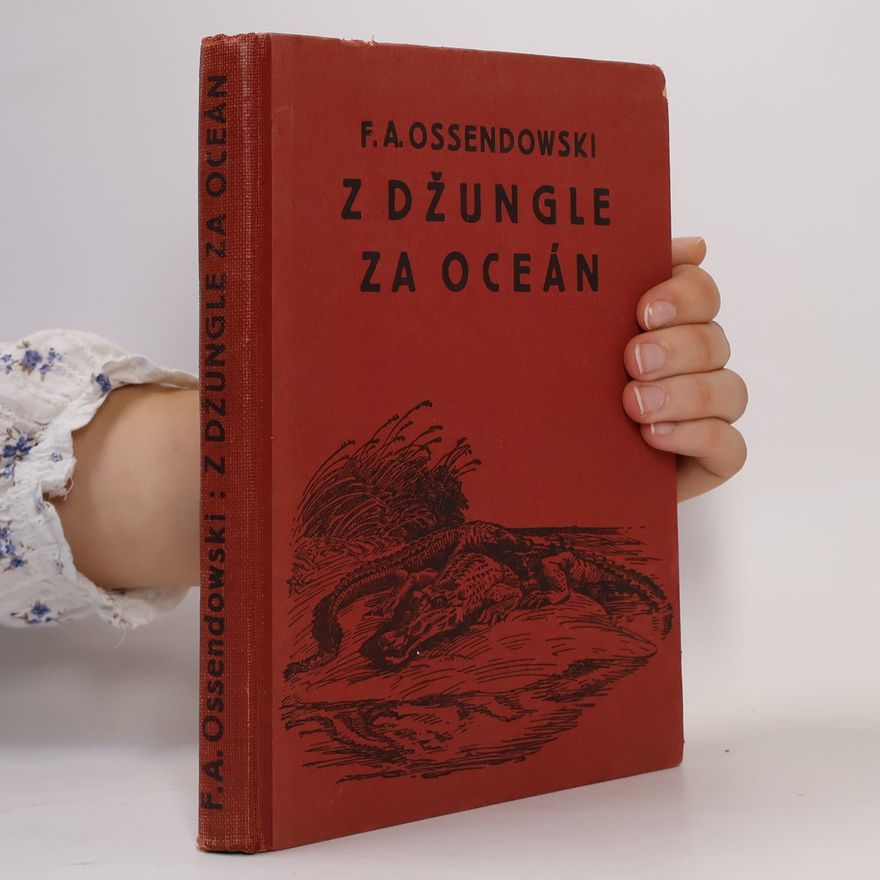 Ossendowski F. A. Z džungle za oceán