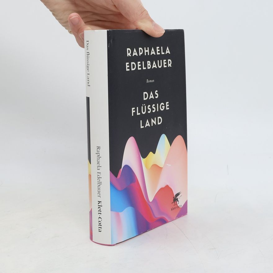 Raphaela Edelbauer Das flüssige Land