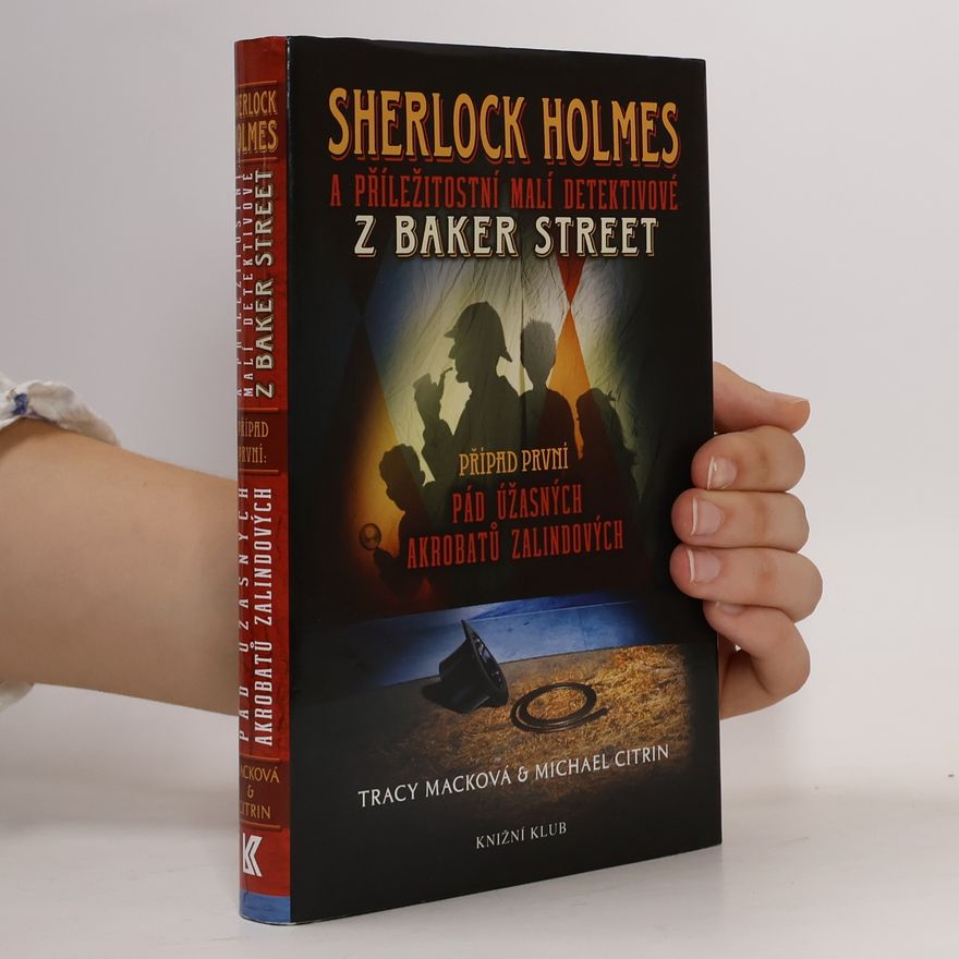 Michael Citrin Sherlock Holmes a příležitostní malí detektivové z Baker Street. Případ první. Pád úžasných akrobatů Zalindových