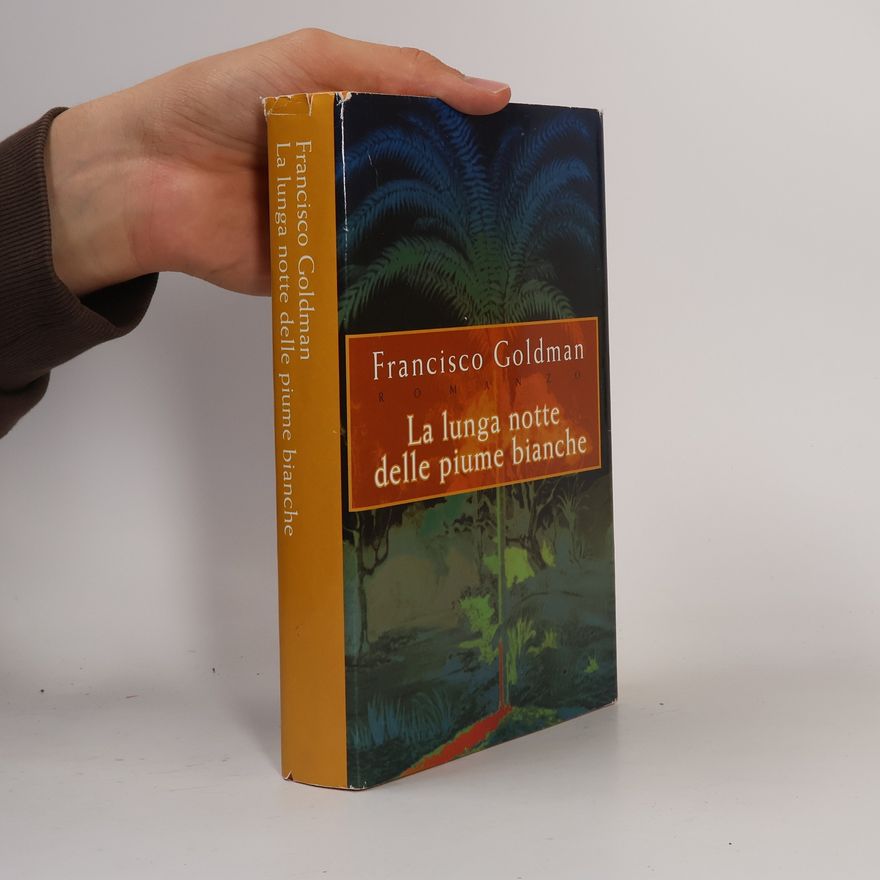 Francisco Goldman La lunga notte delle piume bianche