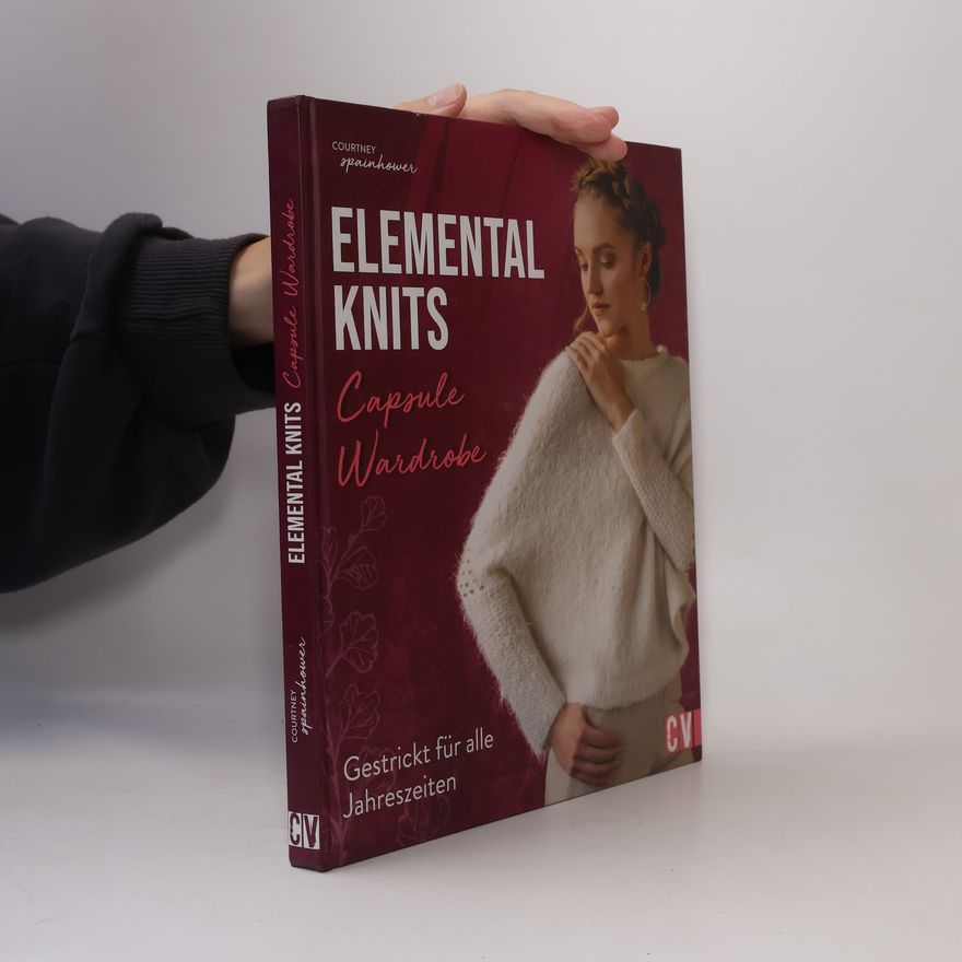 Courtney Spainhower Elemental knits. Capsule-Wardrobe gestrickt für alle Jahreszeiten