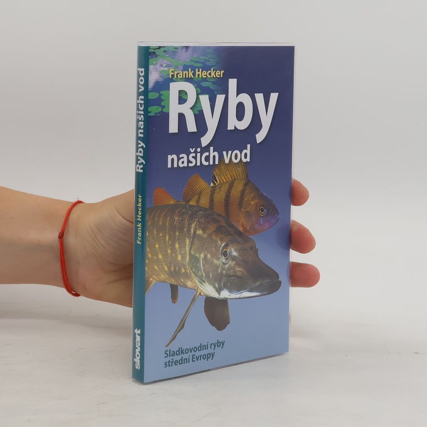 Katrin Hecker Ryby našich vod: Sladkovodní ryby střední Evropy