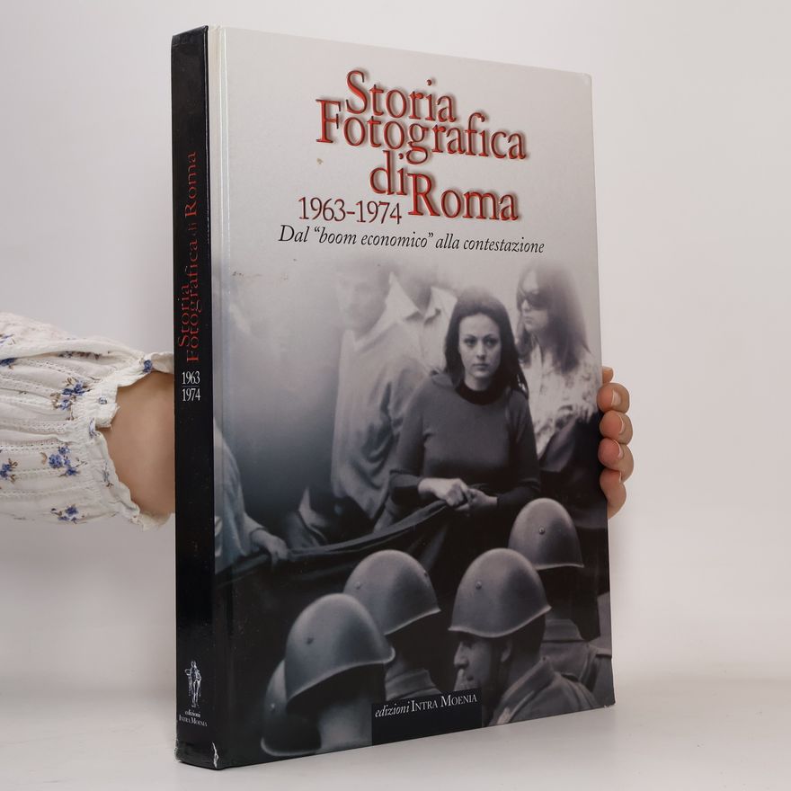 AA.VV. Storia fotografica di Roma 1963-1974
