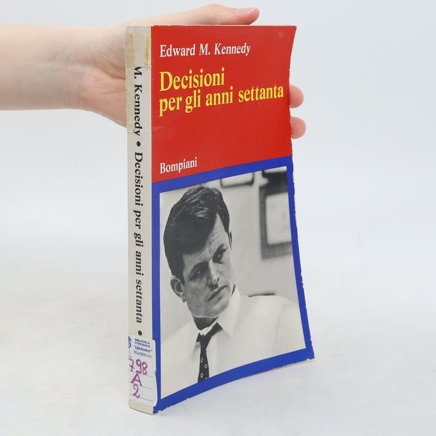 Edward Moore Kennedy Decisioni per gli anni settanta