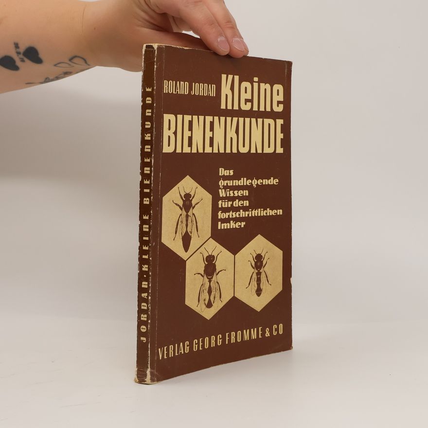 Roland Jordan  Kleine Bienenkunde