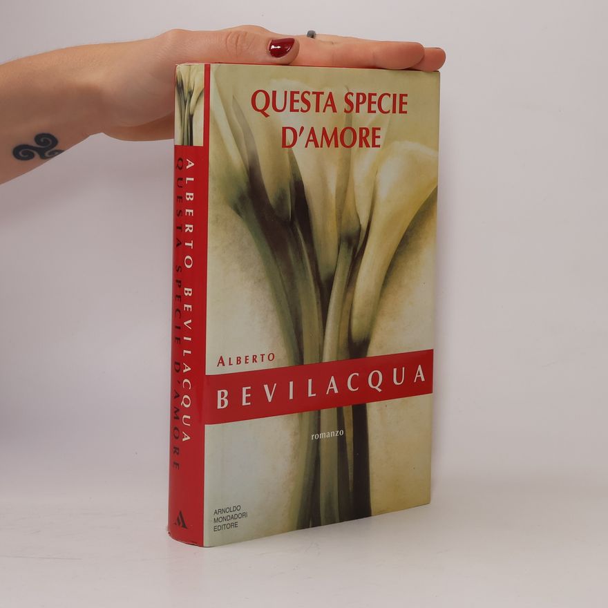 Alberto Bevilacqua Questa specie d'amore