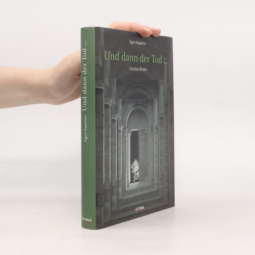 Egon Kapellari Und dann der Tod ...