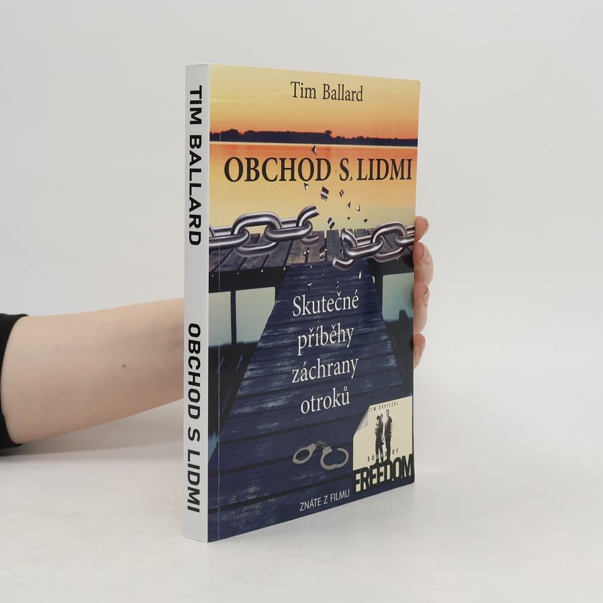 Ballard Tim Obchod s lidmi - Skutečné příběhy záchrany otroků