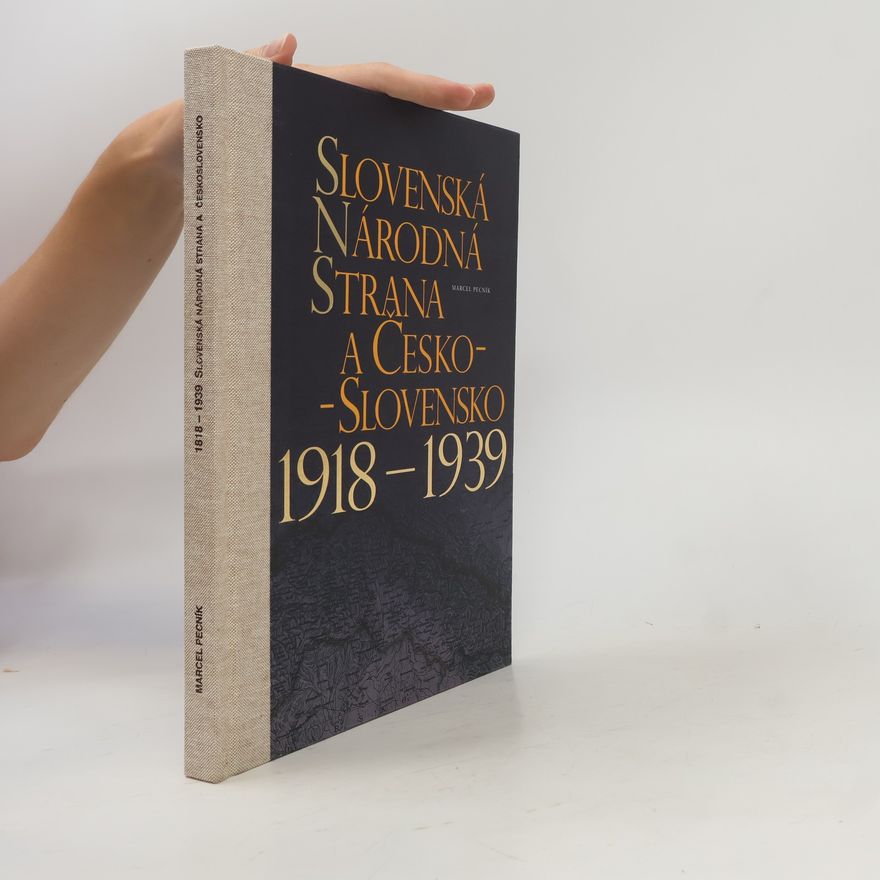 Marcel Pecník Slovenská národná strana a Česko-Slovensko 1918-1939