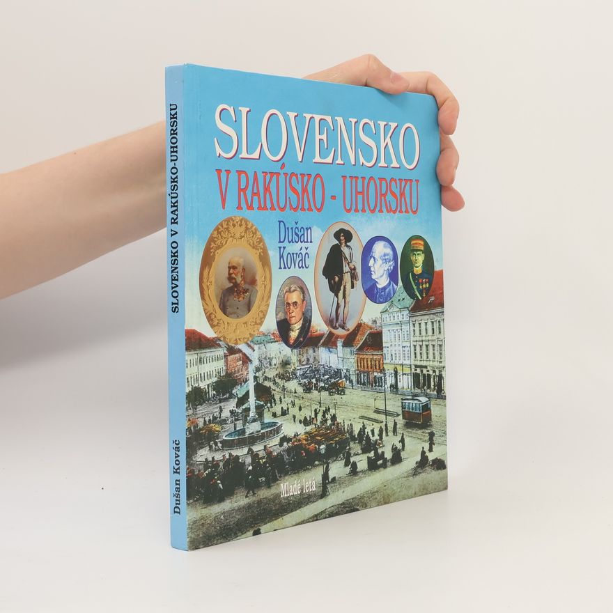 Dušan Kováč Slovensko v Rakúsko-Uhorsku