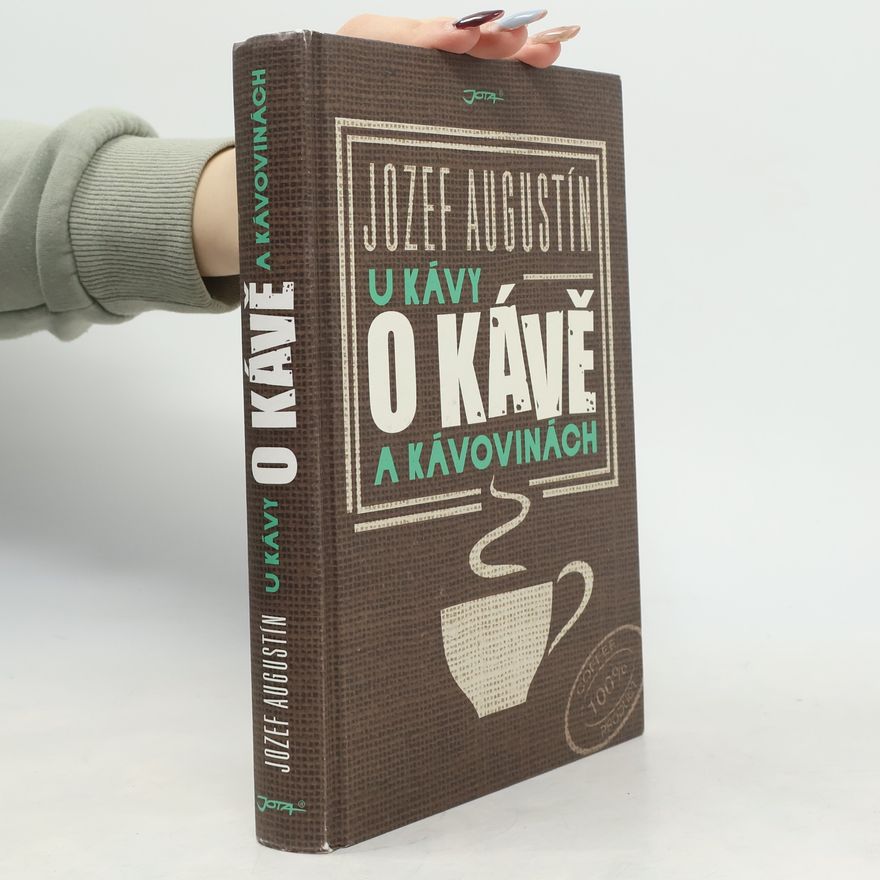 Jozef Augustín U kávy o kávě a kávovinách