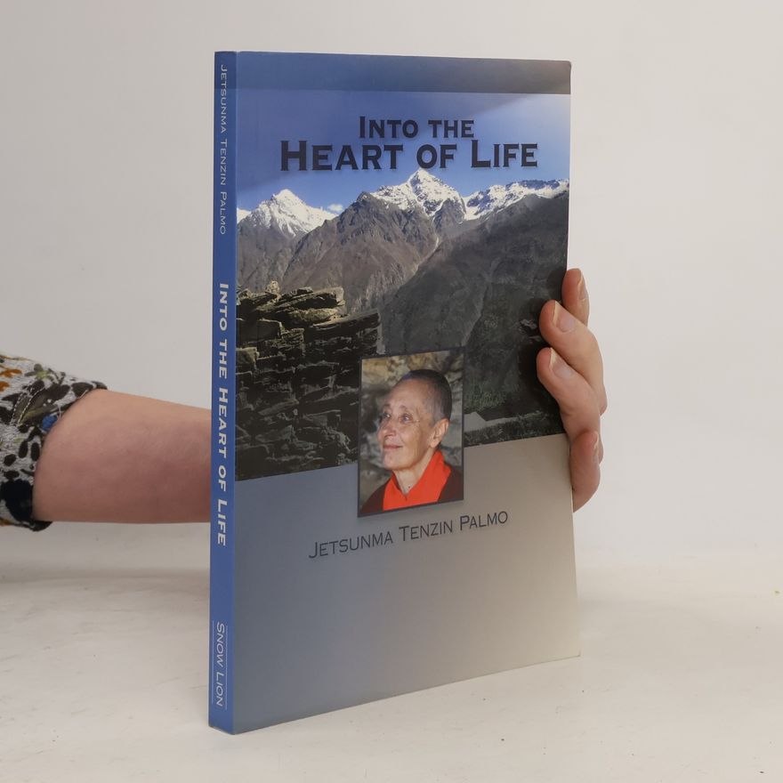 Ani Tenzin Palmo Into the Heart of Life