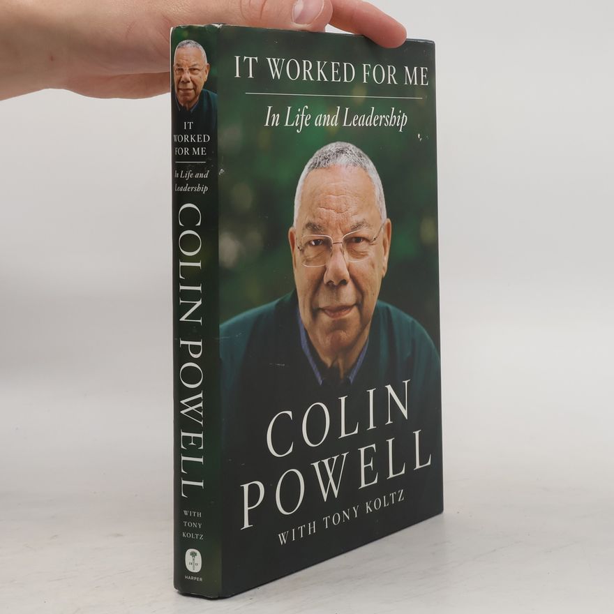 Colin Powell It Worked for Me. In Life and Leadership