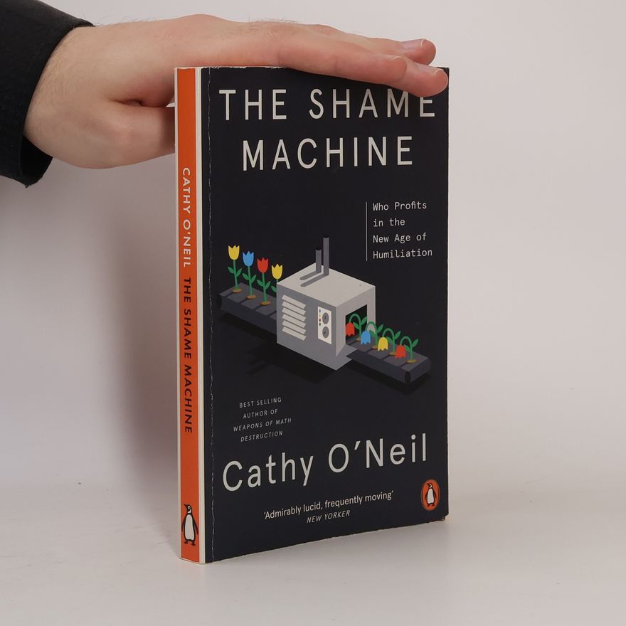 Cathy O'Neil The Shame Machine