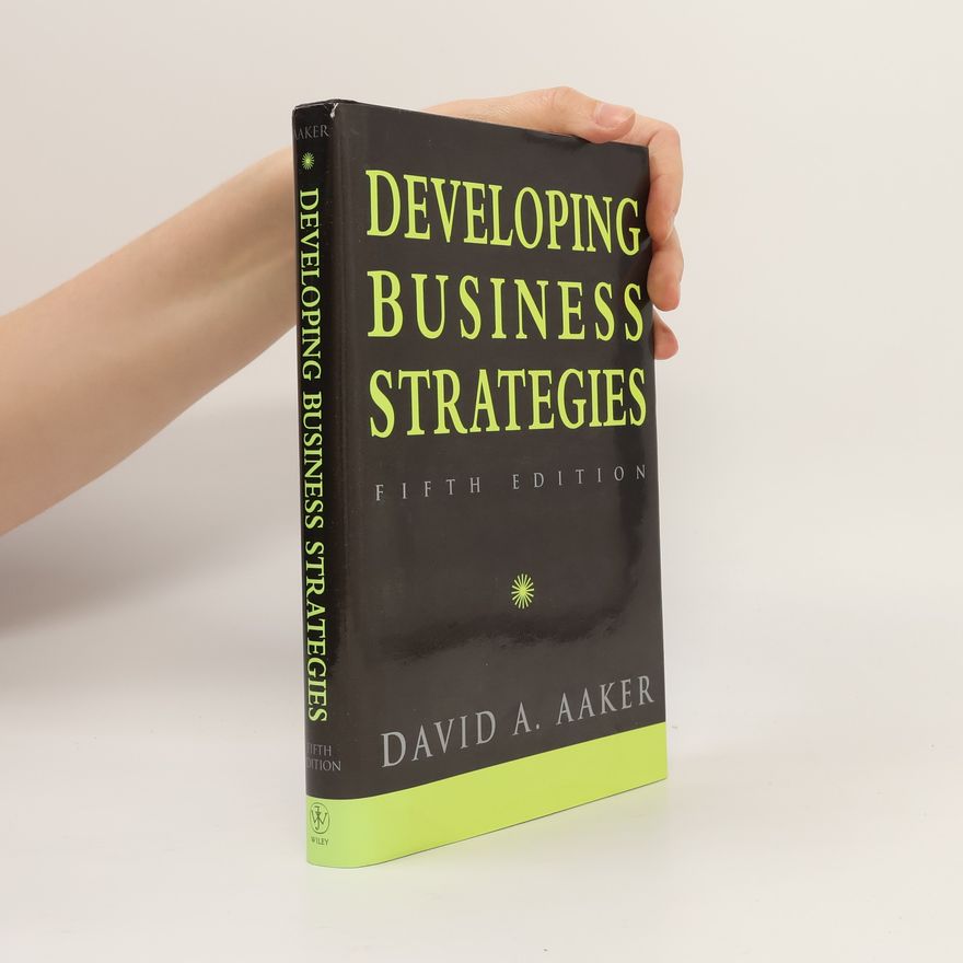David Allen Aaker Developing Business Strategies - Fifth Edition