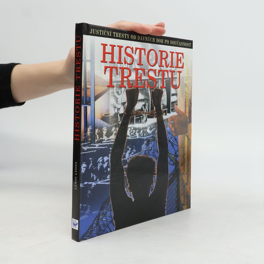 Lewis Lyons Historie trestu. Justiční tresty od dávných dob po současnost