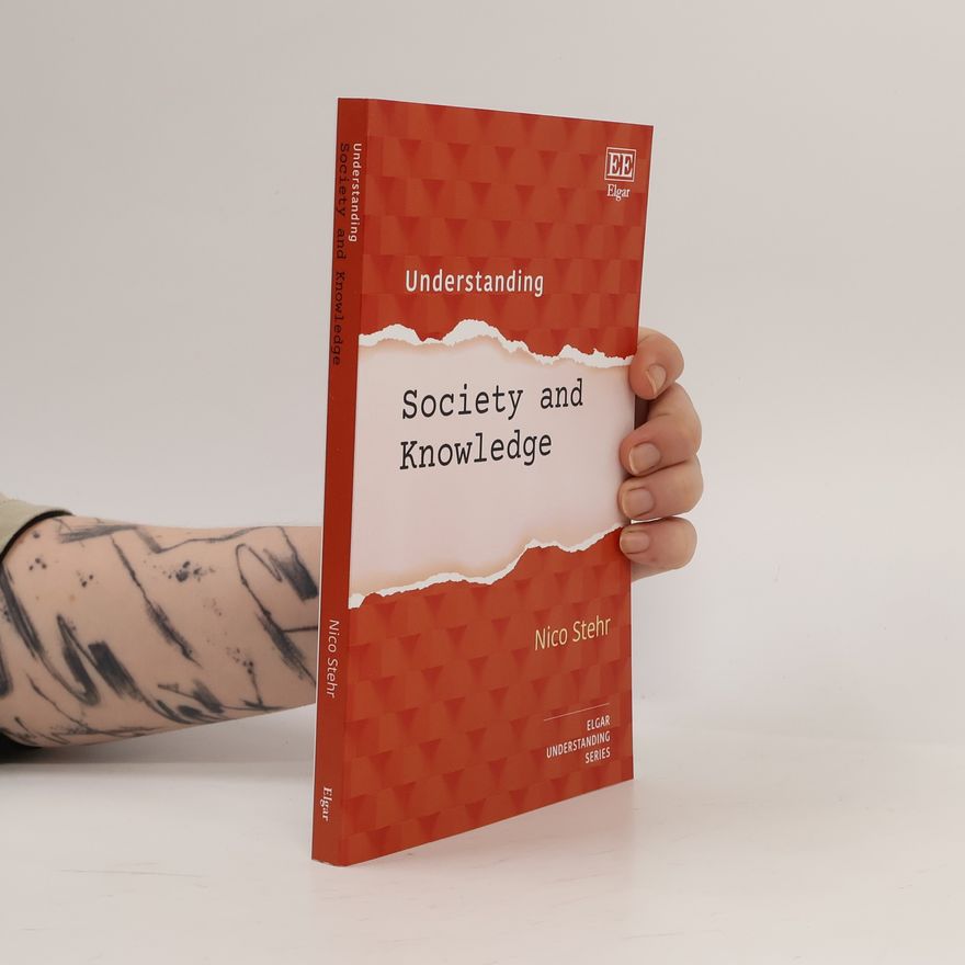 Nico Stehr Understanding Society and Knowledge