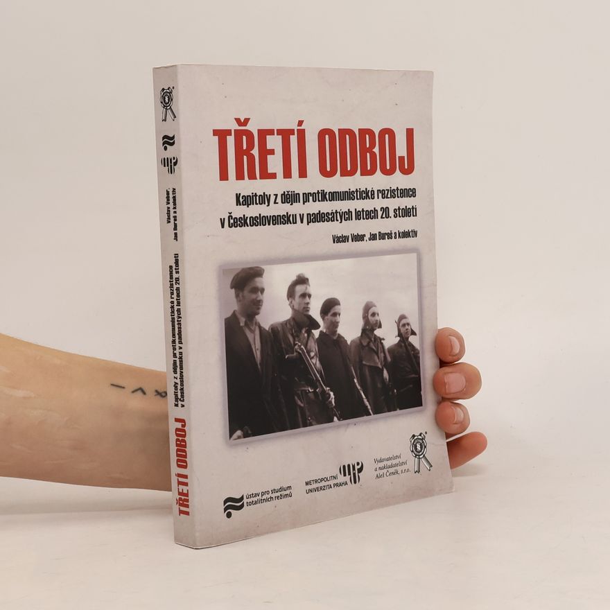 Jan Bureš Třetí odboj : kapitoly z dějin protikomunistické rezistence v Československu v padesátých letech 20. století