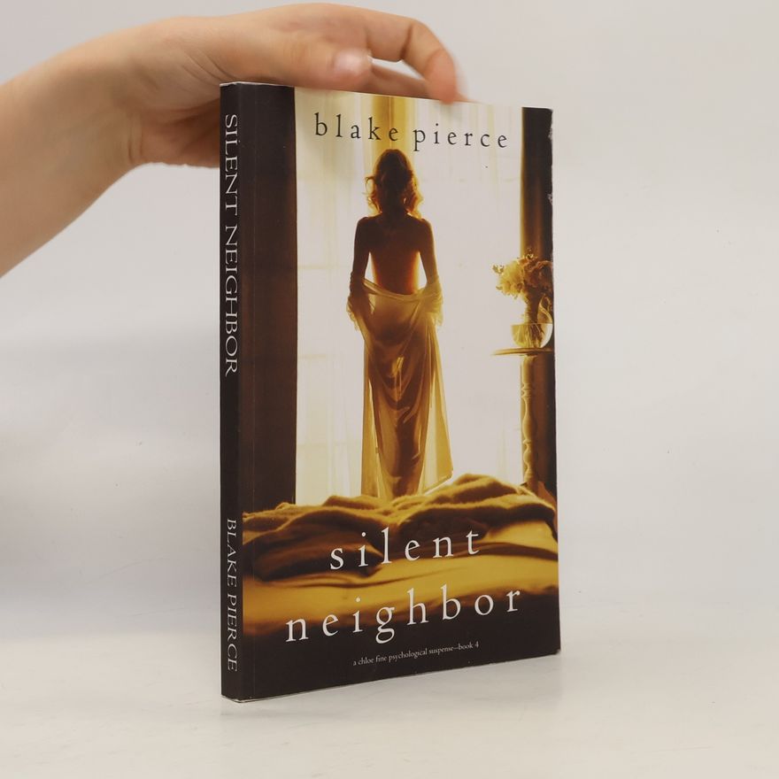 Blake Pierce A Chloe Fine Psychological Suspense Mystery - 4: Silent Neighbor