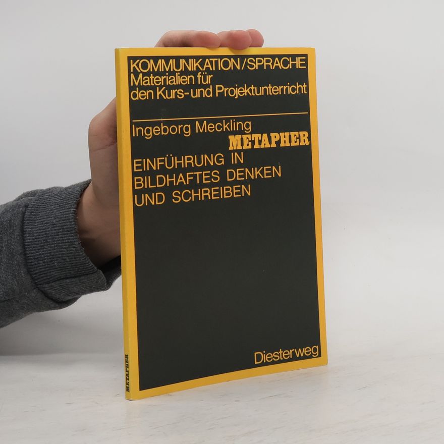 Ingeborg Meckling Kommunikation/Sprache: Materialien für den Kurs- und Projektunterricht: Metapher