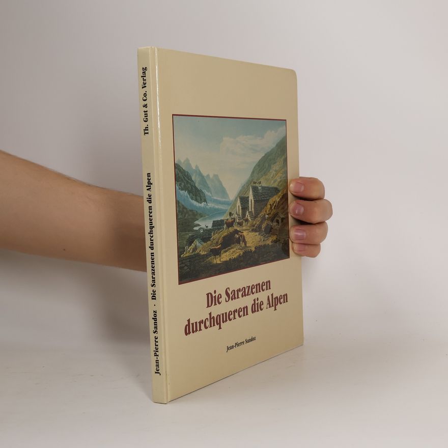 Jean Pierre Sandoz Die Sarazenen durchqueren die Alpen