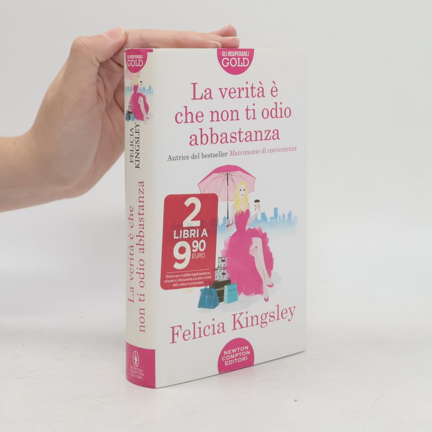 Felicia Kingsley La verità è che non ti odio abbastanza