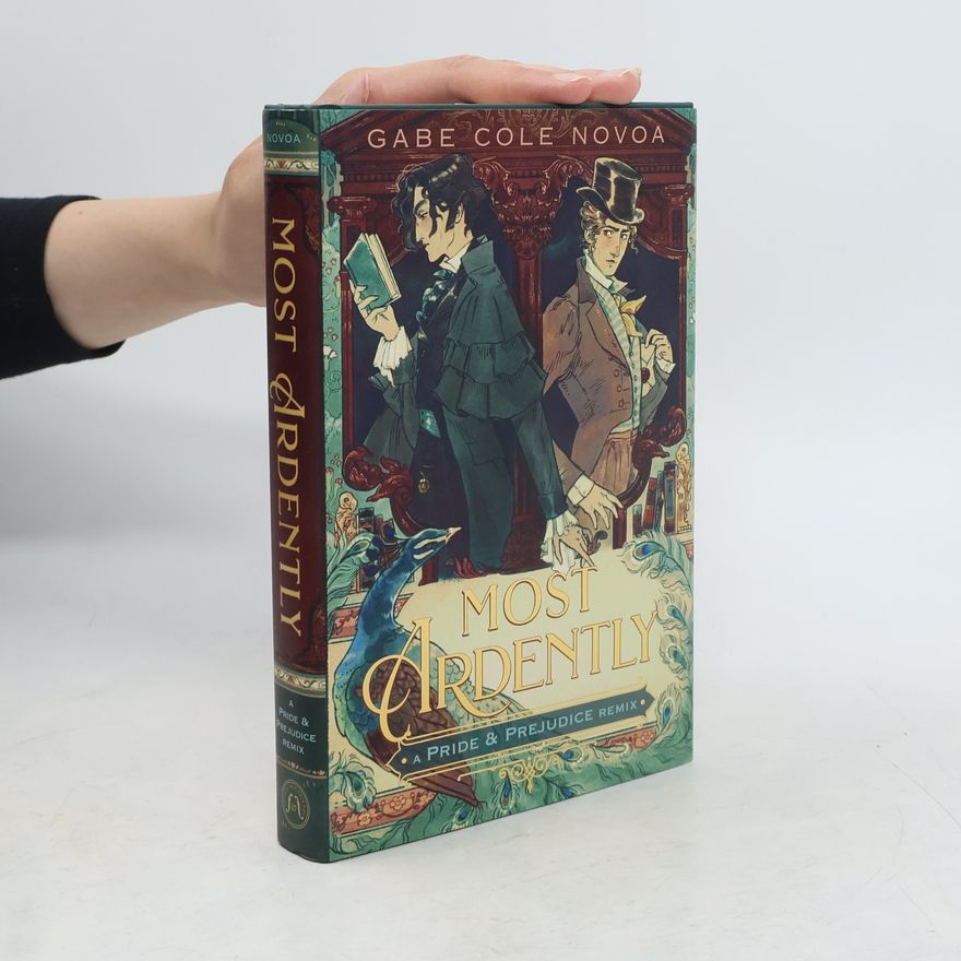 Gabe Cole Novoa Most Ardently: A Pride & Prejudice Remix