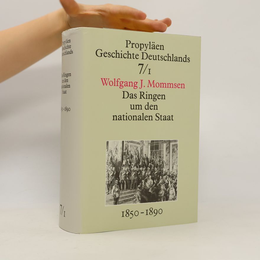 Wolfgang J. Mommsen Das Ringen um den nationalen Staat 1850-1890