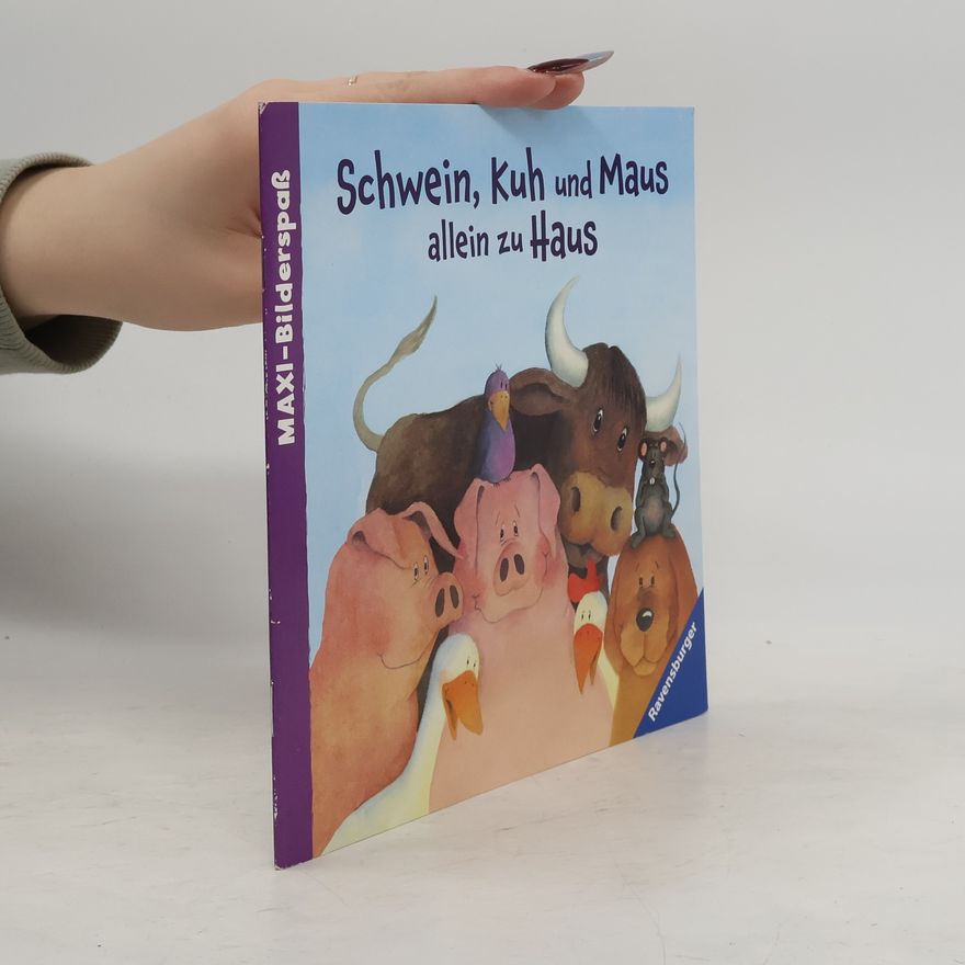 Various authors Maxi-Bilderspaß: Schwein, Kuh und Maus allein zu Haus