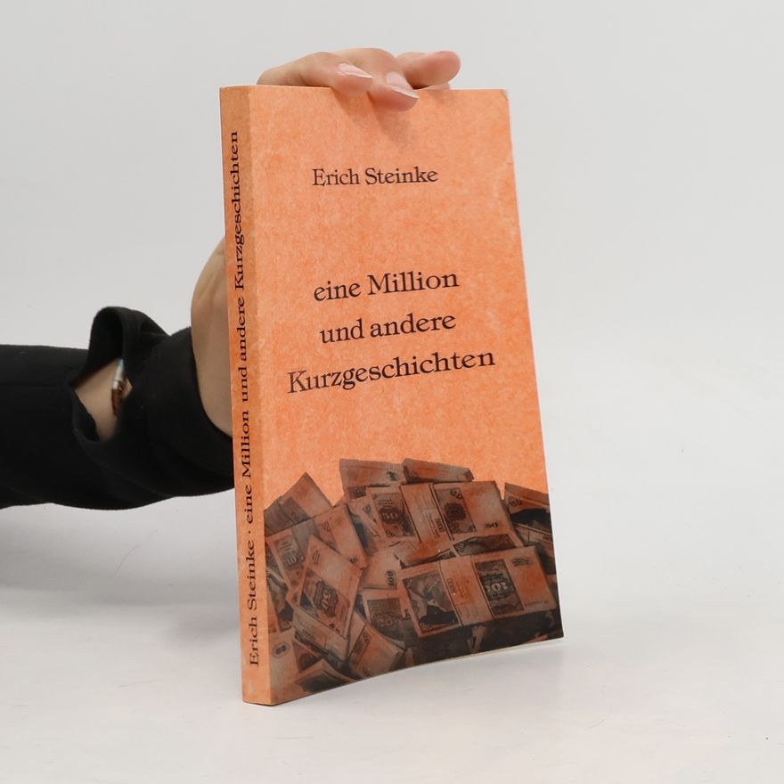 Erich Steinke Eine Million und andere Kurzgeschichten