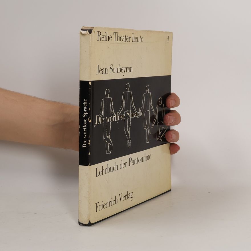 Jean Soubeyran Die wortlose Sprache. Lehrbuch der Pantomime