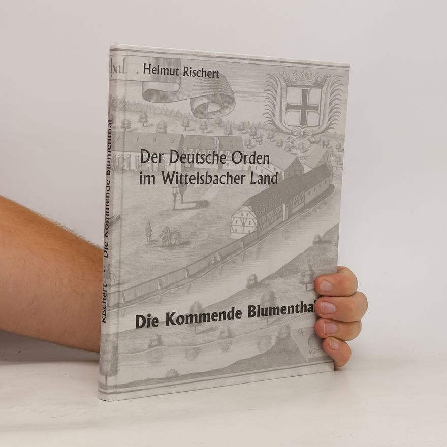 Helmut Rischert Der Deutsche Orden im Wittelsbacher Land