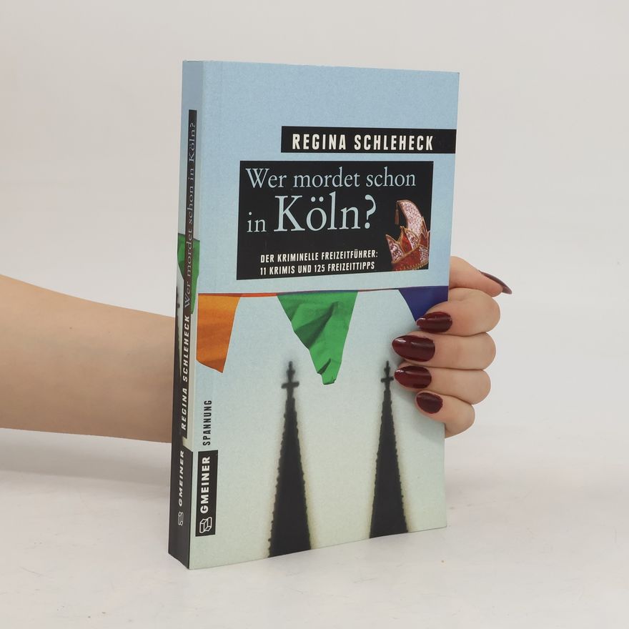 Regina Schleheck Wer mordet schon in Köln?