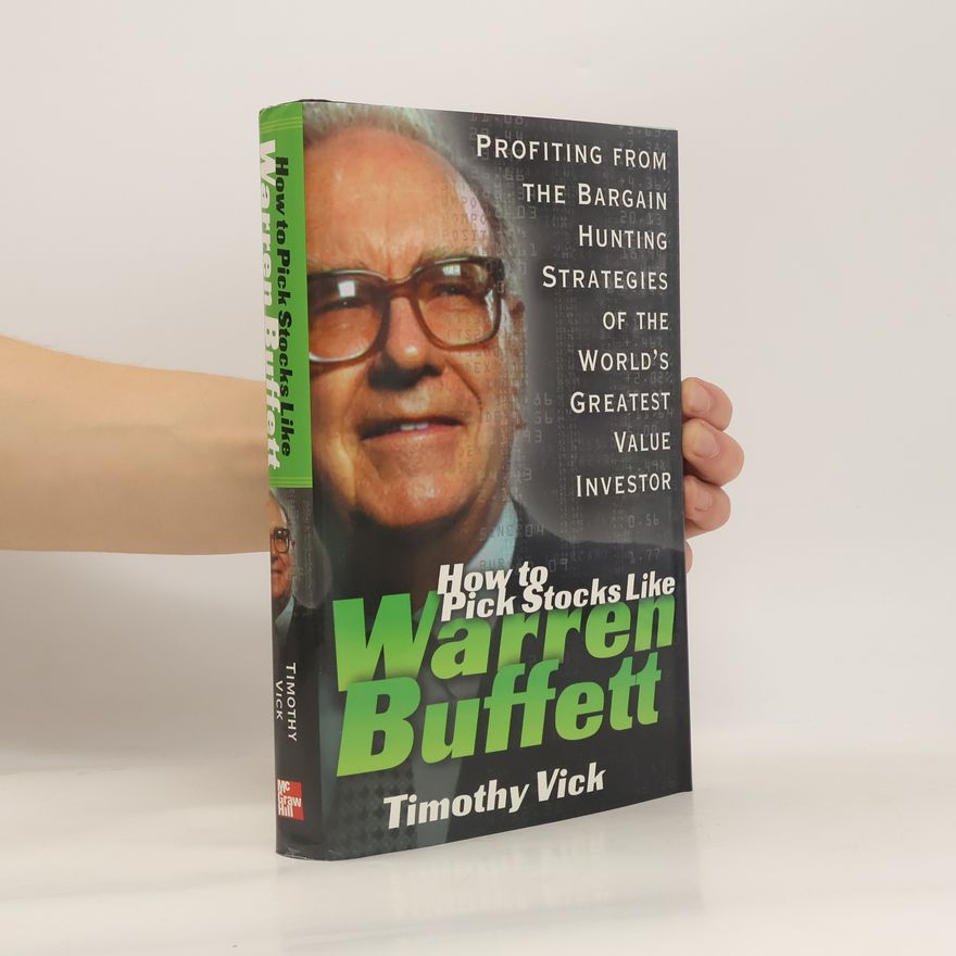 Timothy P. Vick How to Pick Stocks Like Warren Buffett