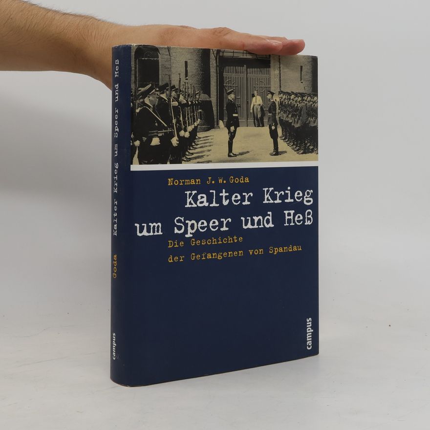 Norman J. W. Goda Kalter Krieg um Speer und Heß