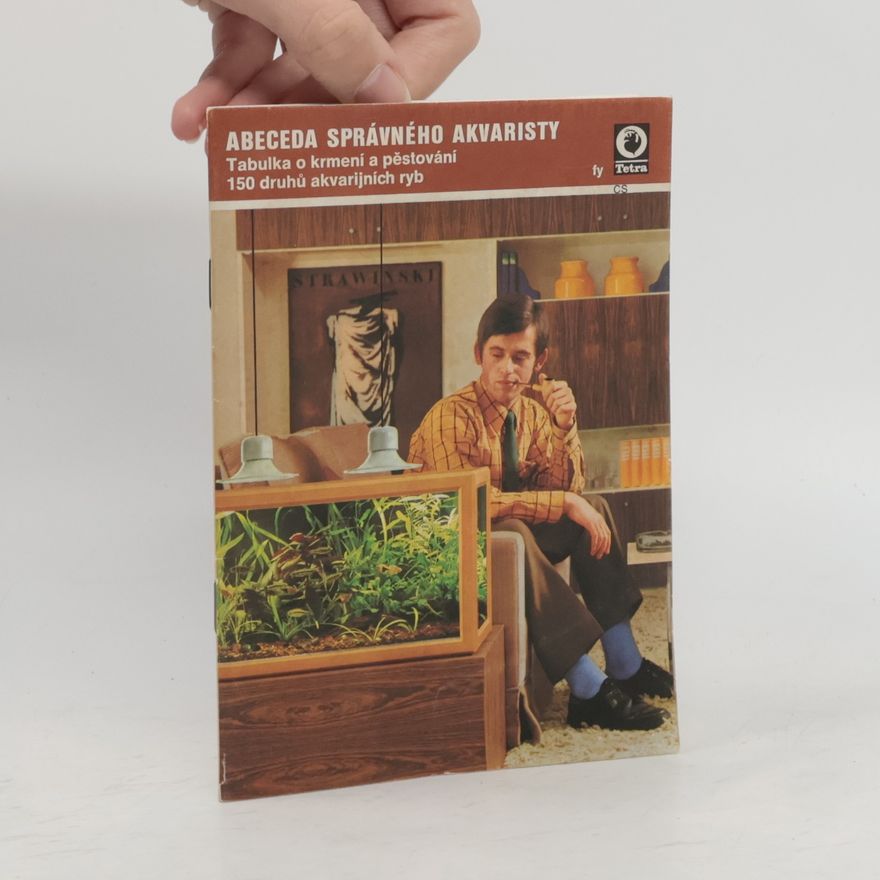 Autores varios Abeceda správného akvaristy. Tabulka o krmení a pěstování 150 druhů akvarijních ryb