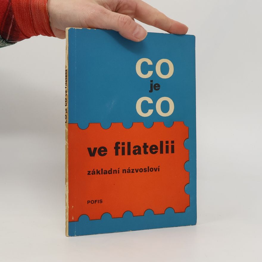 Collectif d'auteurs Co je co ve filatelii. Základní názvosloví