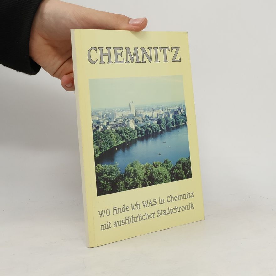 AA.VV. Chemnitz. Wo finde ich Was in Chemnitz mit ausführlicher Stadtchronik