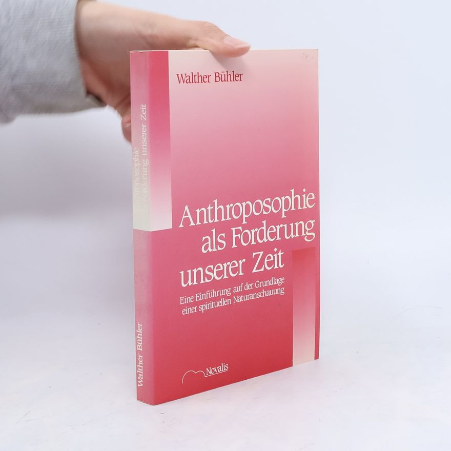 Walther Bühler Anthroposophie als Forderung unserer Zeit